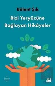 Bizi Yeryüzüne Bağlayan Hikayeler