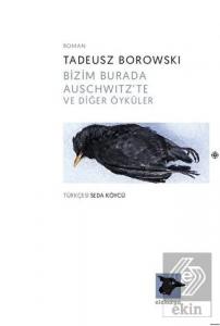 Bizim Burada Auschwitz'te ve Diğer Öyküler