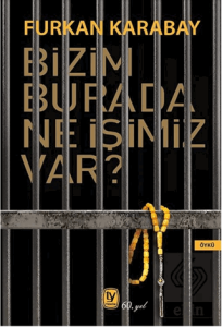 Bizim Burada Ne İşimiz Var?