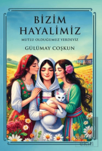 Bizim Hayalimiz - Mutlu Olduğumuz Yerdeyiz