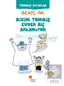 Bizim Tombiş Evden Hiç Anlamıyor