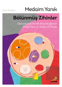 Bölünmüş Zihinler Dissosiyatif Kimlik Bozukluğunun