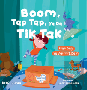 Boom Tap Tap Ya Da Tik Tak Her Şey Sevgimizden