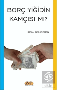 Borç Yiğidin Kamçısı mı?