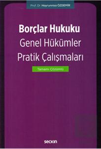 Borçlar Hukuku Genel Hükümler Pratik Çalışmaları.