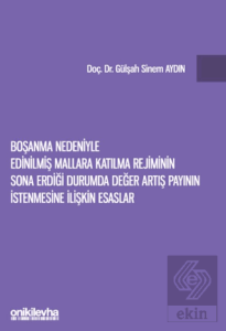 Boşanma Nedeniyle Edinilmiş Mallara Katılma Rejiminin Sona Erdiği Durumda Değer Artış Payının İstenmesine İlişkin Esaslar