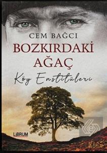 Bozkırdaki Ağaç Köy Enstitüleri