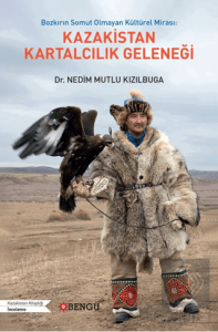 Bozkırın Somut Olmayan Kültürel Mirası: Kazakistan Kartalcılık Geleneği