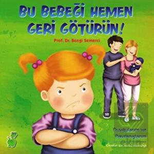 Bu Bebeği Hemen Geri Götürün! (Duygularım ve Davra