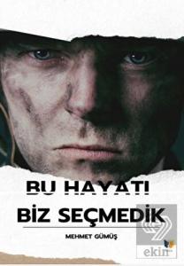 Bu Hayatı Biz Seçmedik