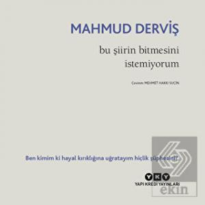 Bu Şiirin Bitmesini İstemiyorum