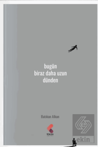 Bugün Biraz Daha Uzun Dünden