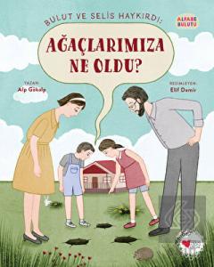 Bulut ve Selis Haykırdı: Ağaçlarımıza Ne Oldu? - A