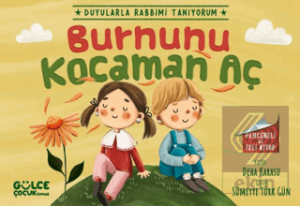Burnunu Kocaman Aç - Duyularla Rabbimi Tanıyorum 2