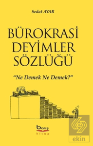 Bürokrasi Deyimler Sözlüğü