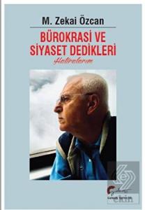 Bürokrasi ve Siyaset Dedikleri Hatıralarım