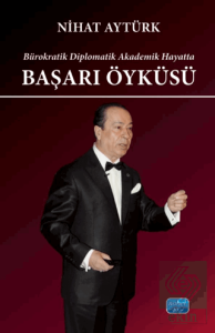 Bürokratik Diplomatik Akademik Hayatta Başarı Öyküsü