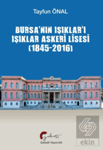 Bursa'nın Işıklar'ı Işıklar Askeri Lisesi (1845-2016)