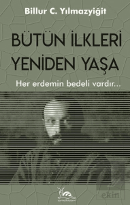 Bütün İlkleri Yeniden Yaşa