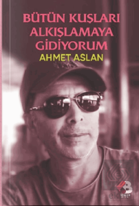 Bütün Kuşları Alkışlamaya Gidiyorum