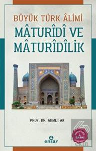 Büyük Türk Alimi Maturidi ve Maturidilik