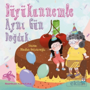 Büyükannemle Aynı Gün Doğduk