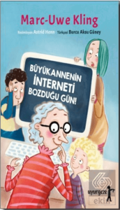 Büyükannenin İnterneti Bozduğu Gün!
