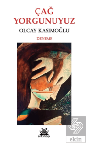 Çağ Yorgunuyuz