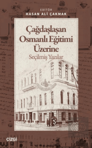 Çağdaşlaşan Osmanlı Eğitimi Üzerine Seçilmiş Yazılar