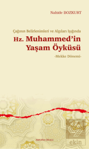 Çağının Belirlenimleri ve Algıları Işığında Hz. Muhammed'in Yaşam Öyküsü
