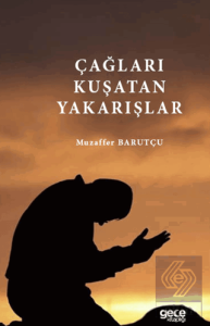 Çağları Kuşatan Yakarışlar