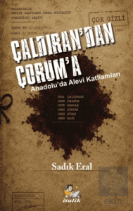 Çaldırandan Çoruma Anadoluda Alevi Katliamları