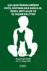 Çalışan Örnekleminde Evcil Hayvanlara Bağlılık, Öznel Mutluluk Ve İş Yaşam Kalitesi