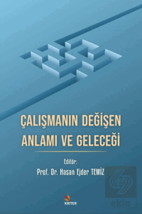 Çalışmanın Değişen Anlamı ve Geleceği
