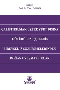 Çalıştırılmak Üzere Yurt Dışına Götürülen İşçilerin Bireysel İş Sözleşmelerinden Doğan Uyuşmazlıklar