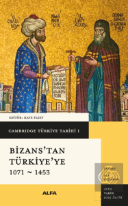 Cambridge Türkiye Tarihi 1- Bizanstan Türkiyeye 1071-1453