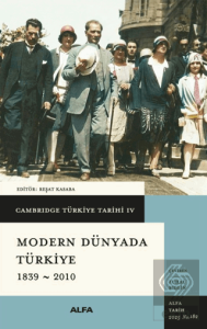 Cambridge Türkiye Tarihi 4 - Modern Dünyada Türkiye 1839 - 2010