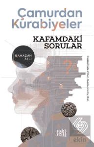 Çamurdan Kurabiyeler - Kafamdaki Sorular