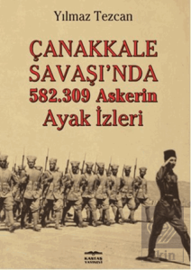 Çanakkale Savaşı'nda 582.309 Askerin Ayak İzleri