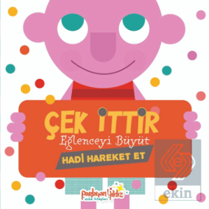Çek İttir Eğlenceyi Büyüt Hadi Hareket Et