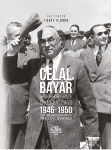 Celal Bayar - Arşiv Belgelerinde Demokrat Parti 1946-1950