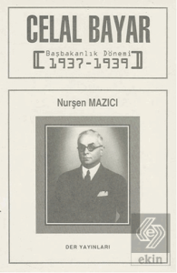 Celal Bayar Başbakanlık Dönemi 1937-1939