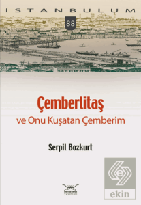 Çemberlitaş ve Onu Kuşatan Çemberim