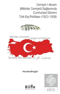 Cemiyet-i Akvam (Milletler Cemiyeti) Bağlamında Cumhuriyet Dönemi Türk Dış Politikası (1923-1938)