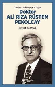 Cemiyete Adanmış Bir Hayat Doktor Ali Rıza Rüstem Pekolcay