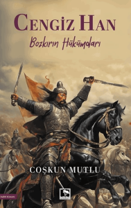 Cengiz Han/ Bozkırın Hükümdarı