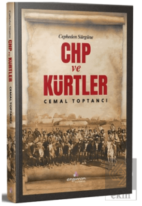 Cepheden Sürgüne CHP ve Kürtler