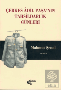 Çerkes Adil Paşa'nın Tahsildarlık Günleri