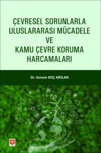 Çevresel Sorunlarla Uluslararası Mücadele ve Kamu Çevre Koruma Harcamaları Senem Koç Arslan