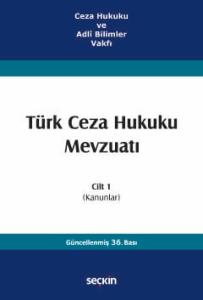 Ceza Hukuku ve Adlî Bilimler VakfıTürk Ceza Hukuku Mevzuatı Cilt 1 (Kanunlar)